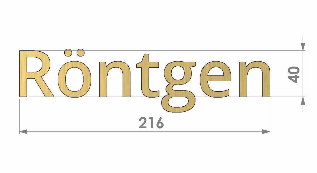 Messingbuchstaben Röntgen mit Bemaßung